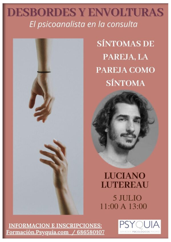 15/3/25 Lección 5 Ciclo "Desbordes y envolturas": Síntomas de pareja, la pareja como síntoma. Luciano Lutereau.