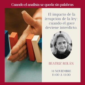 14/11/26 Lección 2￼ El impacto de la irrupción de la ley, cuando el goce deviene interdicto. Beatriz Rolán